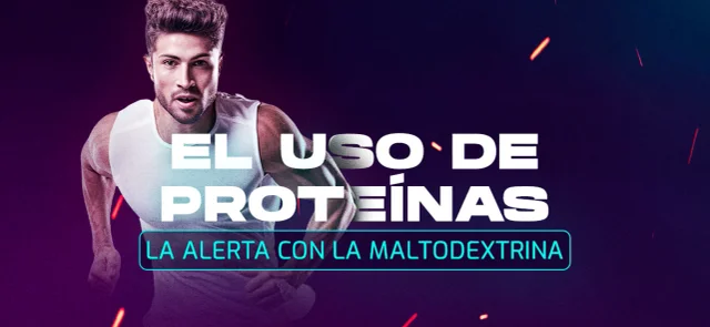Uso de proteínas y la alerta con la maltodextrina.