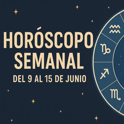 Conoce el horóscopo para la semana del 9 al 15 de junio